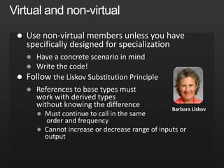 Virtual MethodsThey all output “Hello from Derived”. Why?Method call virtualizes at runtimeThe static type doesn’t matterThis is the danger and power of virtual methodsDanger: Owner of base classes cannot control what subclasses doPower: Base class does not have to change as new subclasses are created