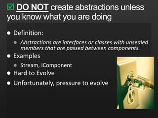 CONSIDER placing library types higher on the dependency stack Definition:Library types are types that are not passed between componentsExamplesEventLog, Debug, Easy to EvolveLeave old in, add new oneBeware of duplication!