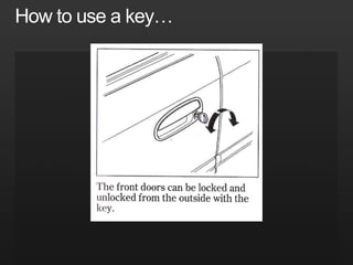  Read the manual??When you pick up your rental car….Push the seat all the way backFind an NPR stationFind the exit