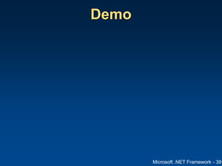 Microsoft .NET Framework - 39
Demo
 