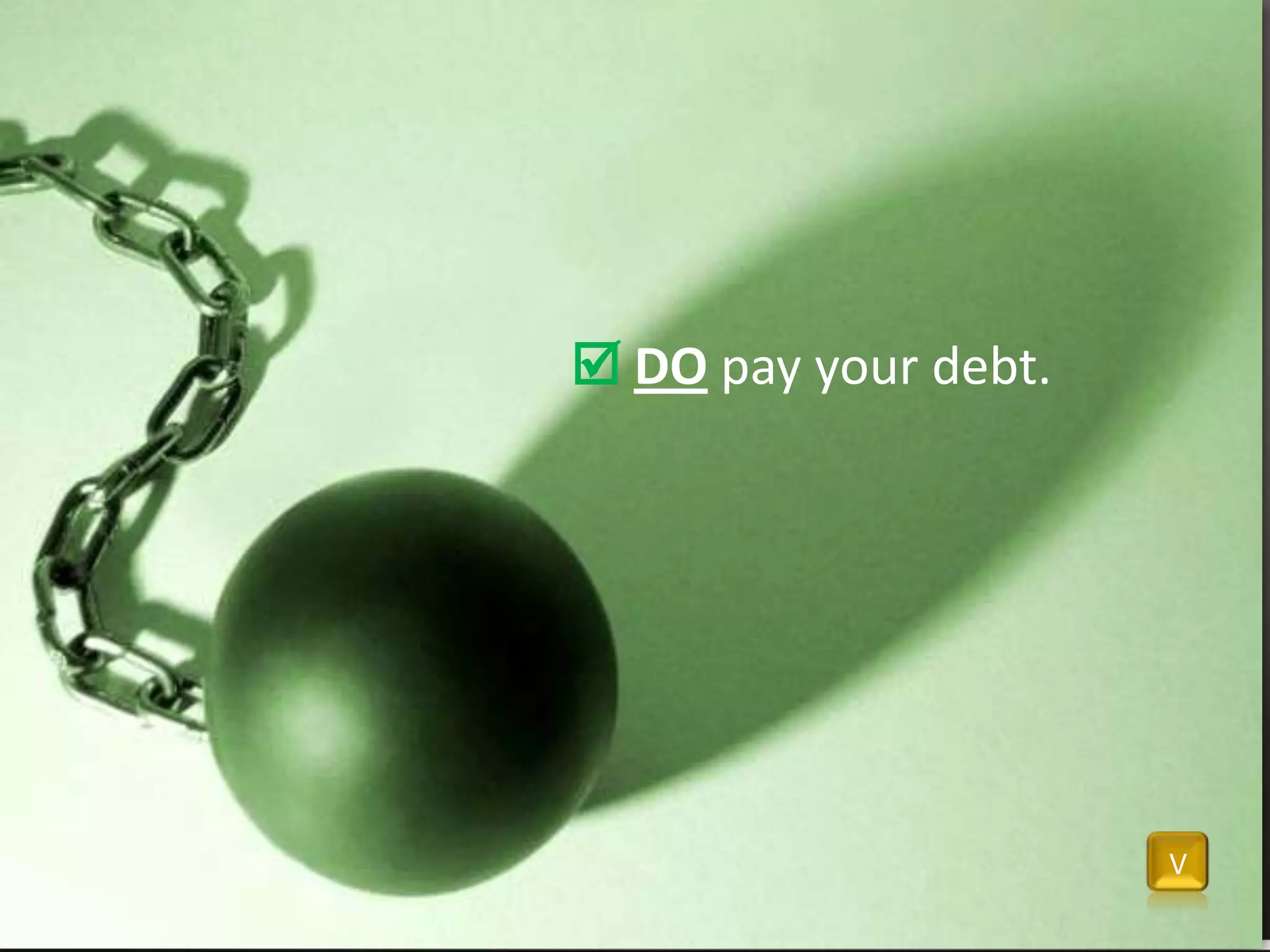 Do pay your debt.V
