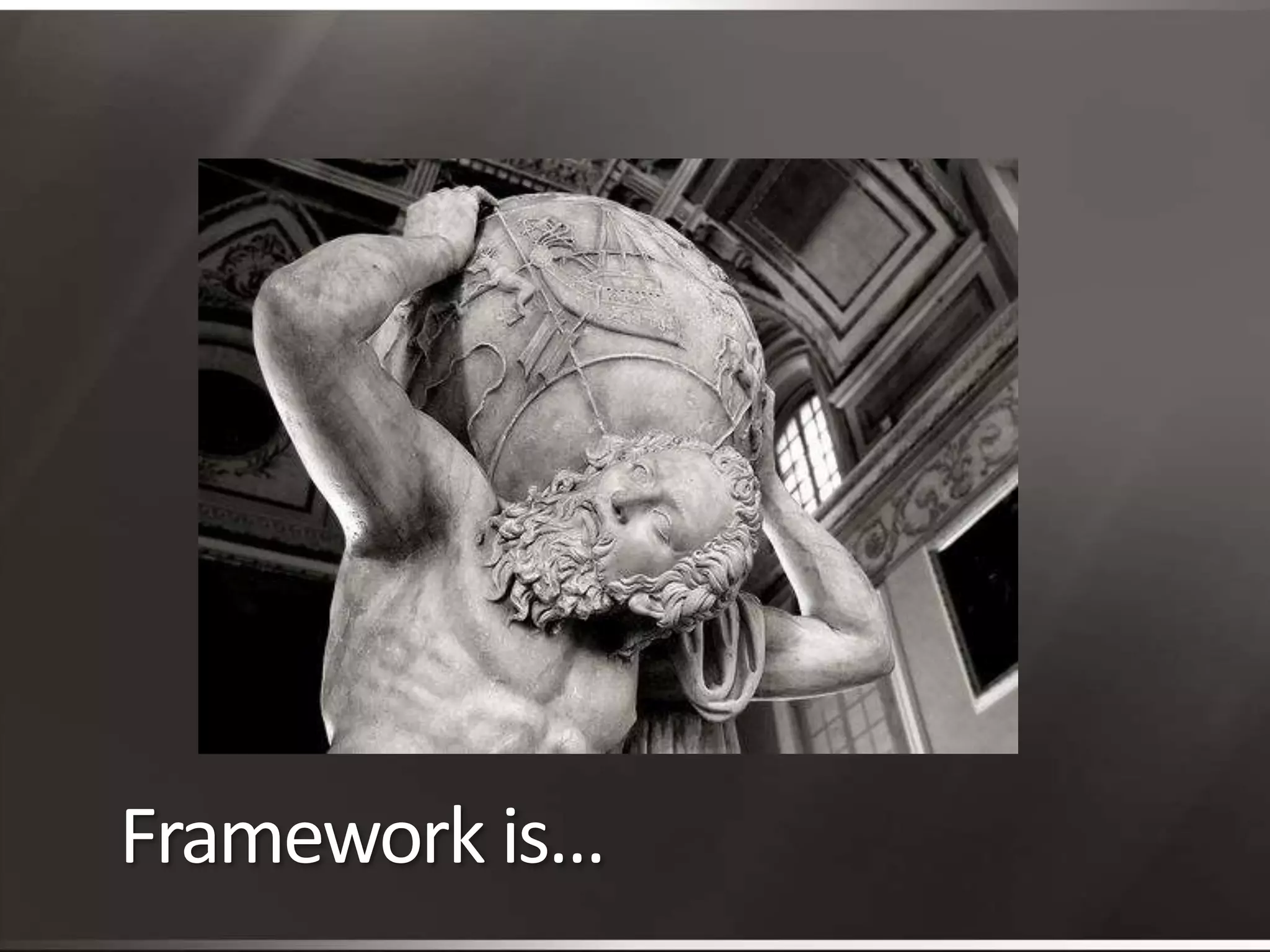 Framework is…