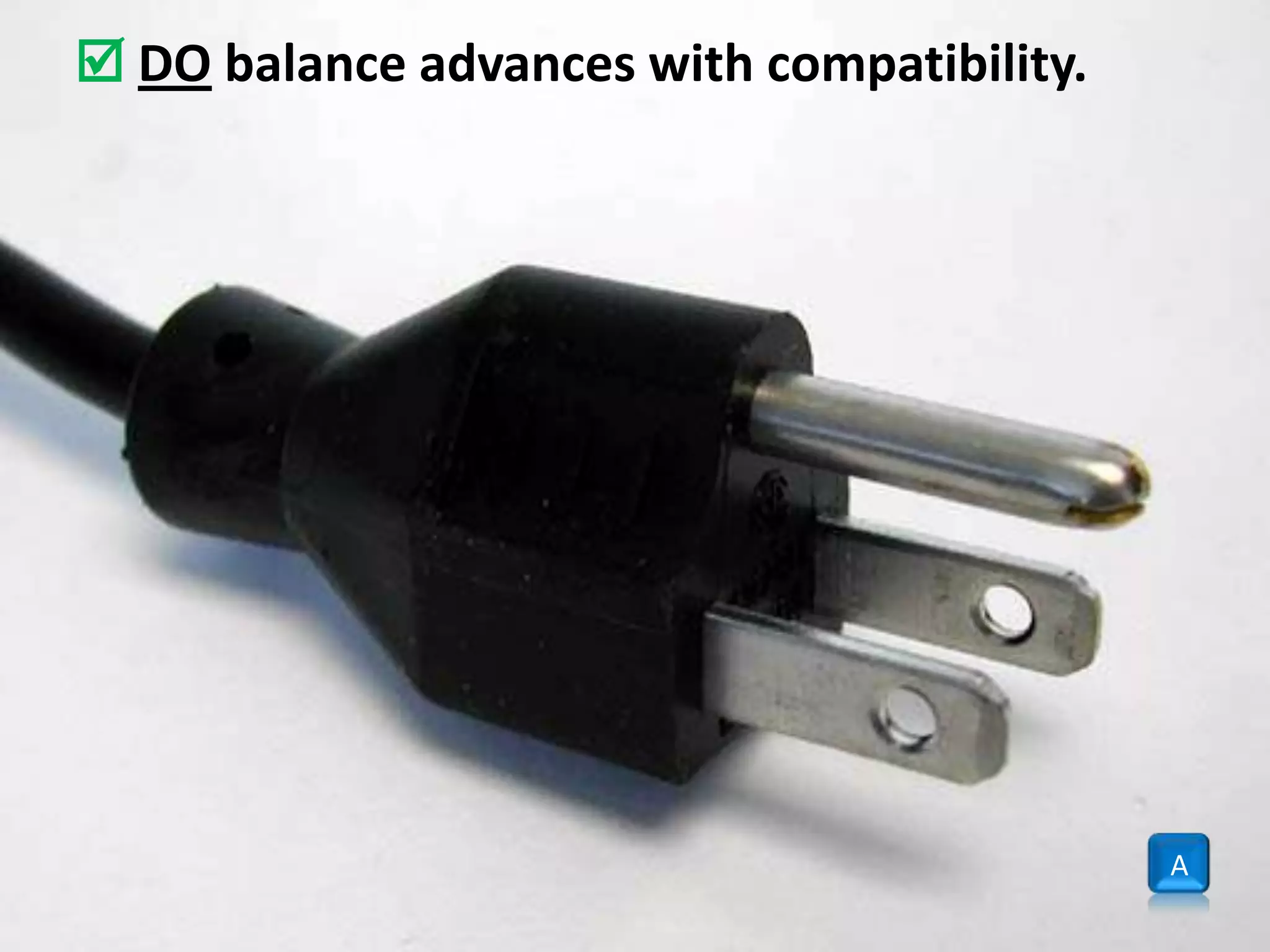 Do balance advances with compatibility.A