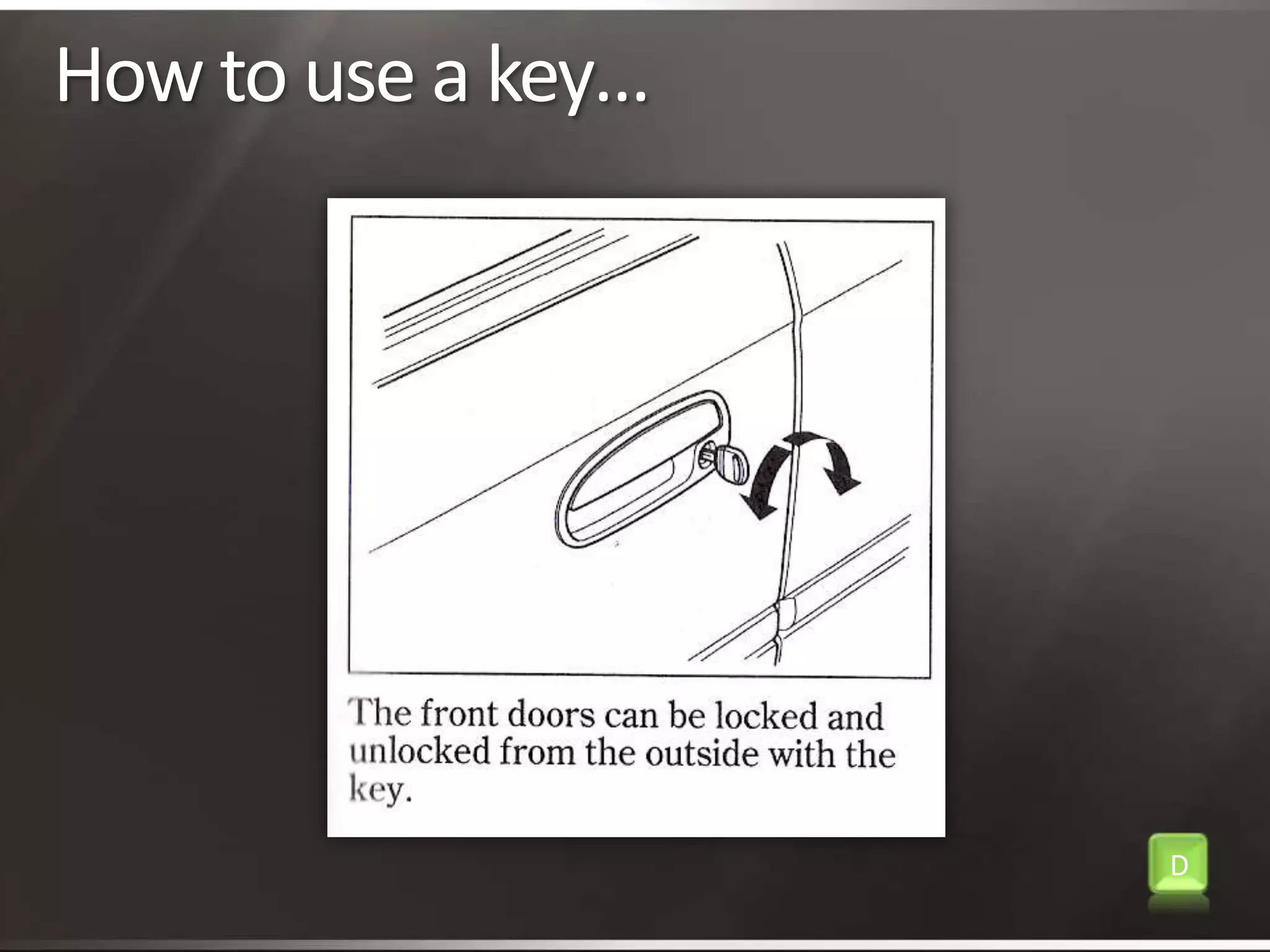 How to use a key…D