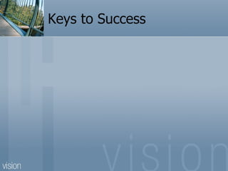 Keys to Success
 
