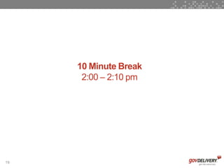 10 Minute Break
      2:00 – 2:10 pm




19
 