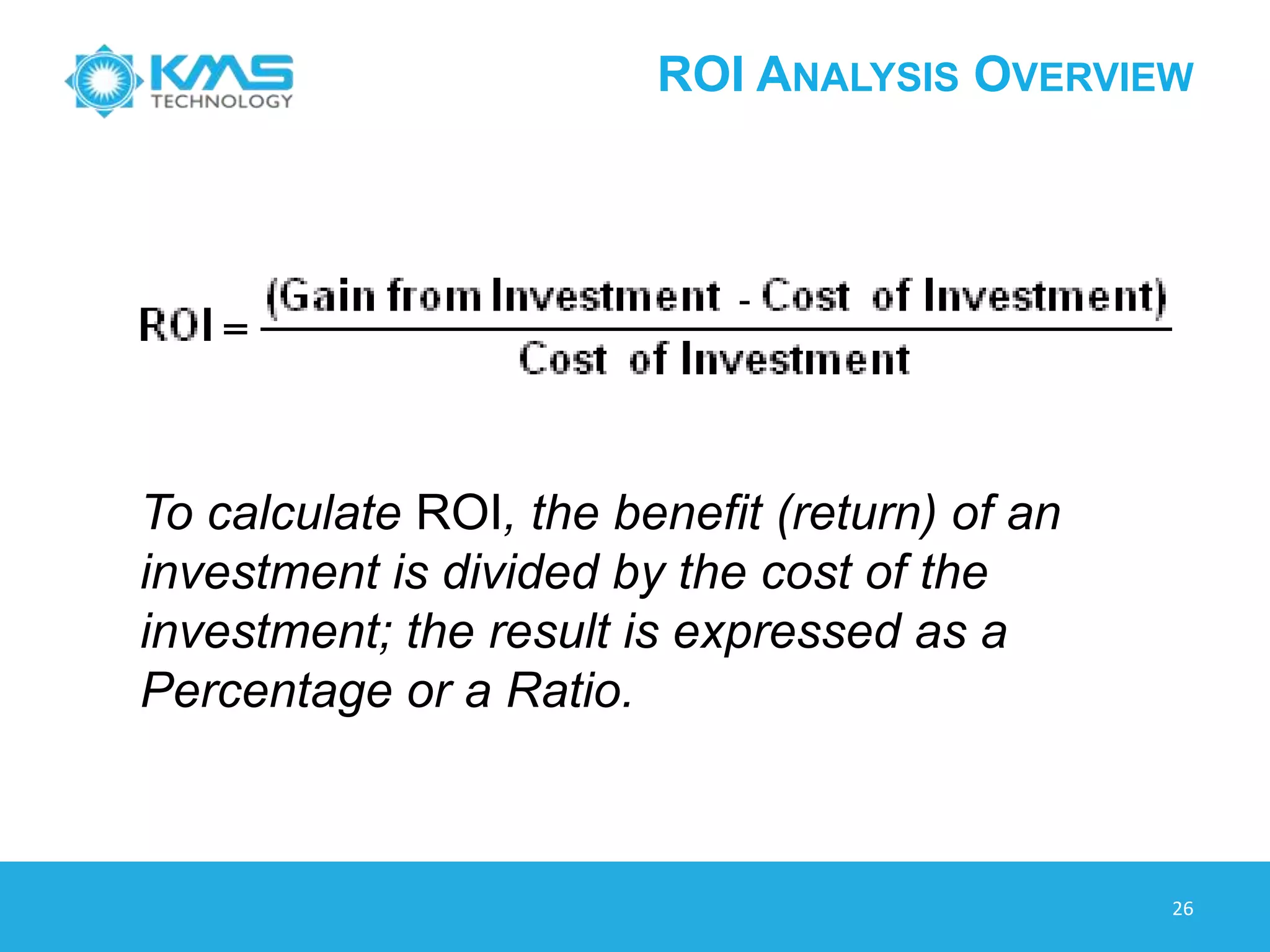 ROI - EFFORT
26
ESV (Effort saved from using
automation)
ROI (effort) = ------- = (-------------------------------------------------
)
ESP (Effort involved in automation)
 ESV = Effort saved as a result of test execution using automation (in
hours)
 ESP = Effort involved in automation like: Framework Development,
Automation Scripts Development, Automated Script Execution,
Automation Scripts Maintenance, Automation Training …
 