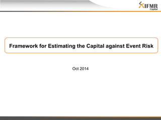 Framework for Estimating the Capital against Event Risk 
Oct 2014 
 