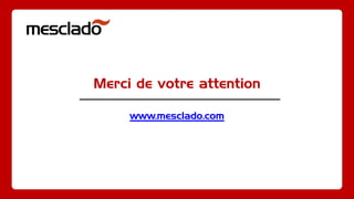 Merci de votre attention
www.mesclado.com
 