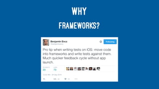 WHY
FRAMEWORKS?
 