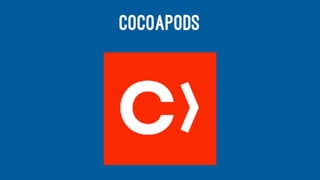 COCOAPODS
 