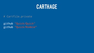 CARTHAGE
# Cartfile.private
github "Quick/Quick"
github "Quick/Nimble"
 