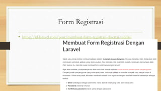 Form Registrasi
• https://id-laravel.com/post/membuat-form-registrasi-disertai-validasi
 