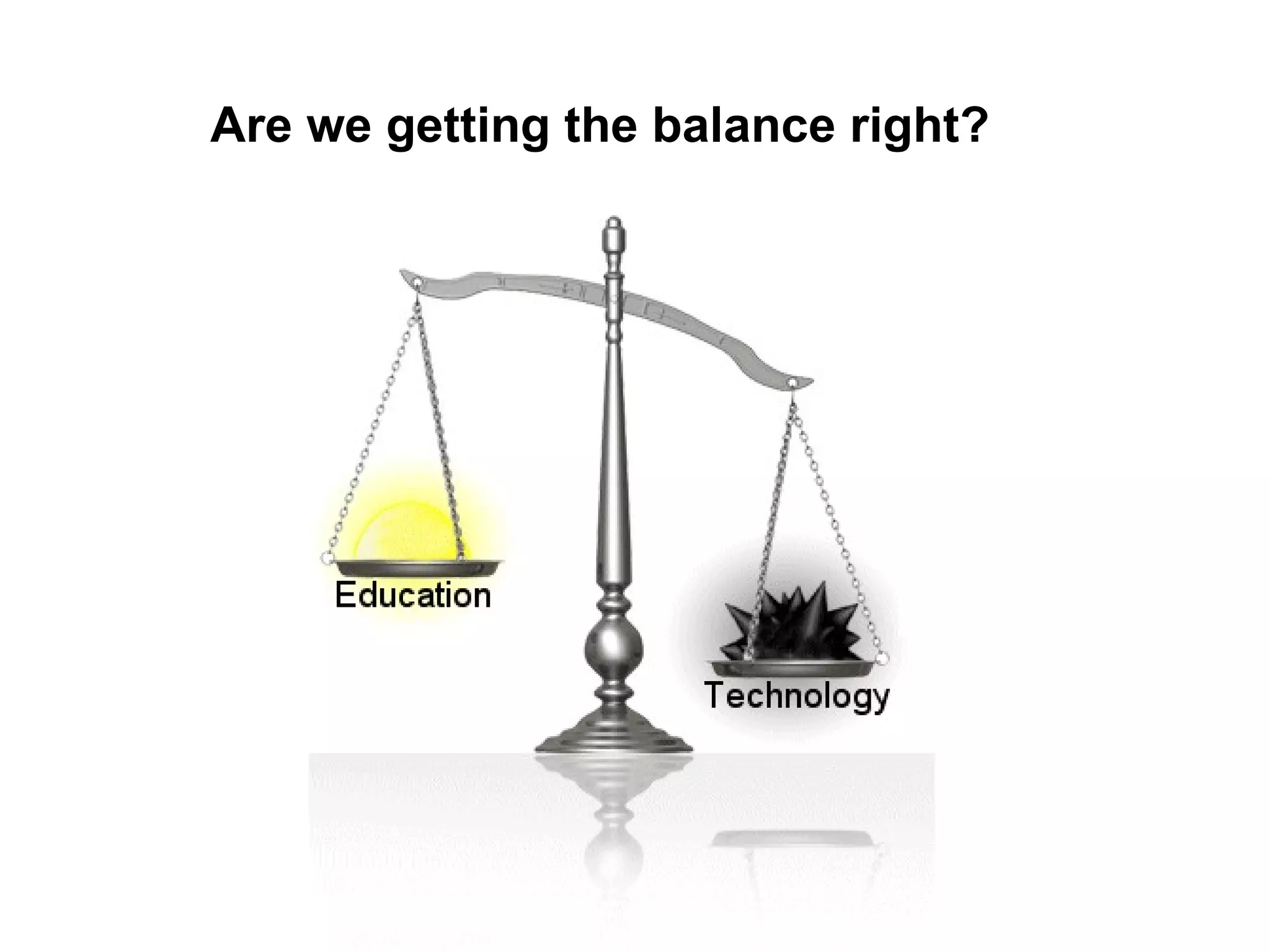 Are we getting the balance right? 