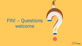FIN! – Questions
welcome
 