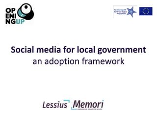 Social media for local government
     an adoption framework
 