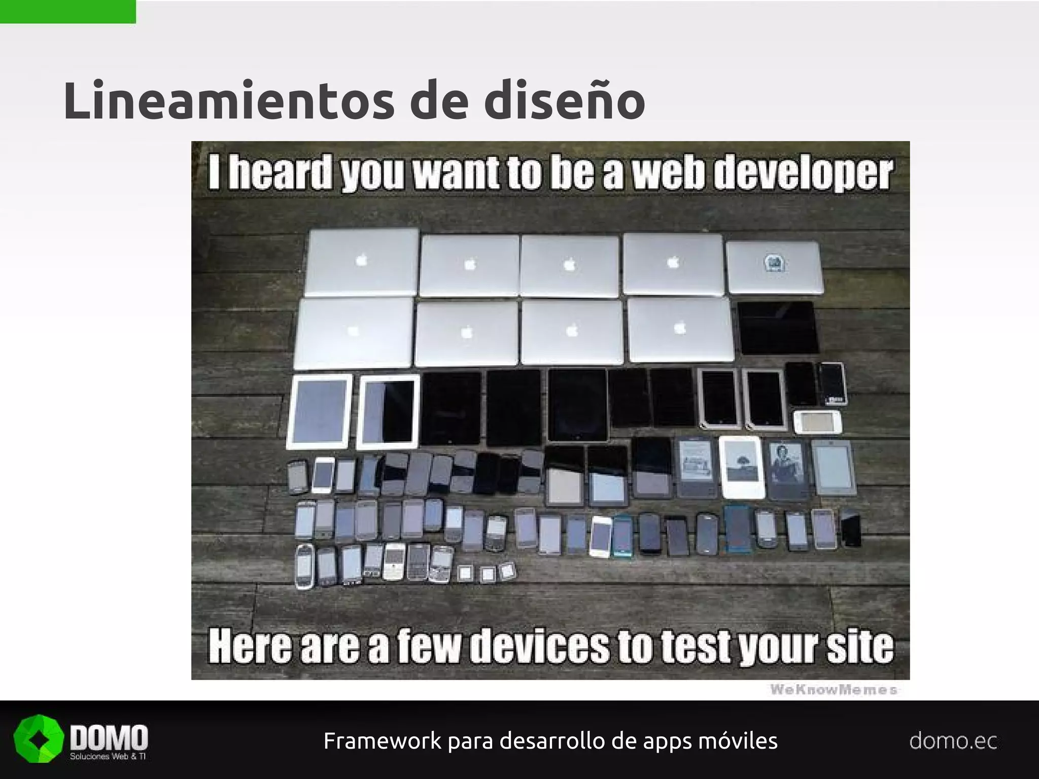 Lineamientos de diseño
Framework para desarrollo de apps móviles
 
