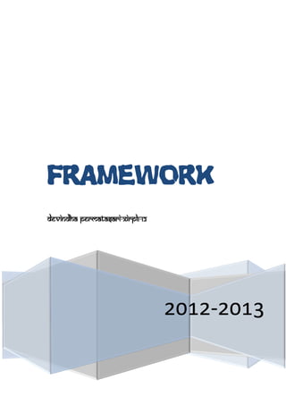 2012-2013
FRAMEWORK
Devindha Permatasari-XIRPL1-12
 