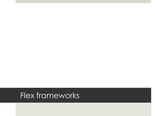 Flex frameworks 