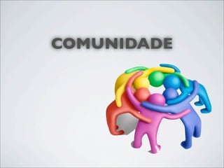 COMUNIDADE
 
