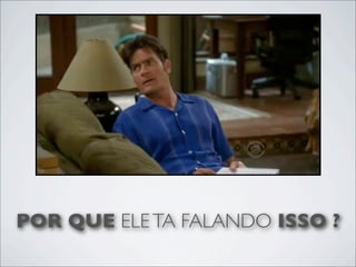 POR QUE ELE TA FALANDO ISSO ?
 