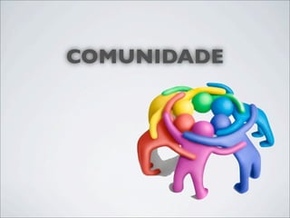 COMUNIDADE
 