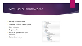 Why use a Framework?
 