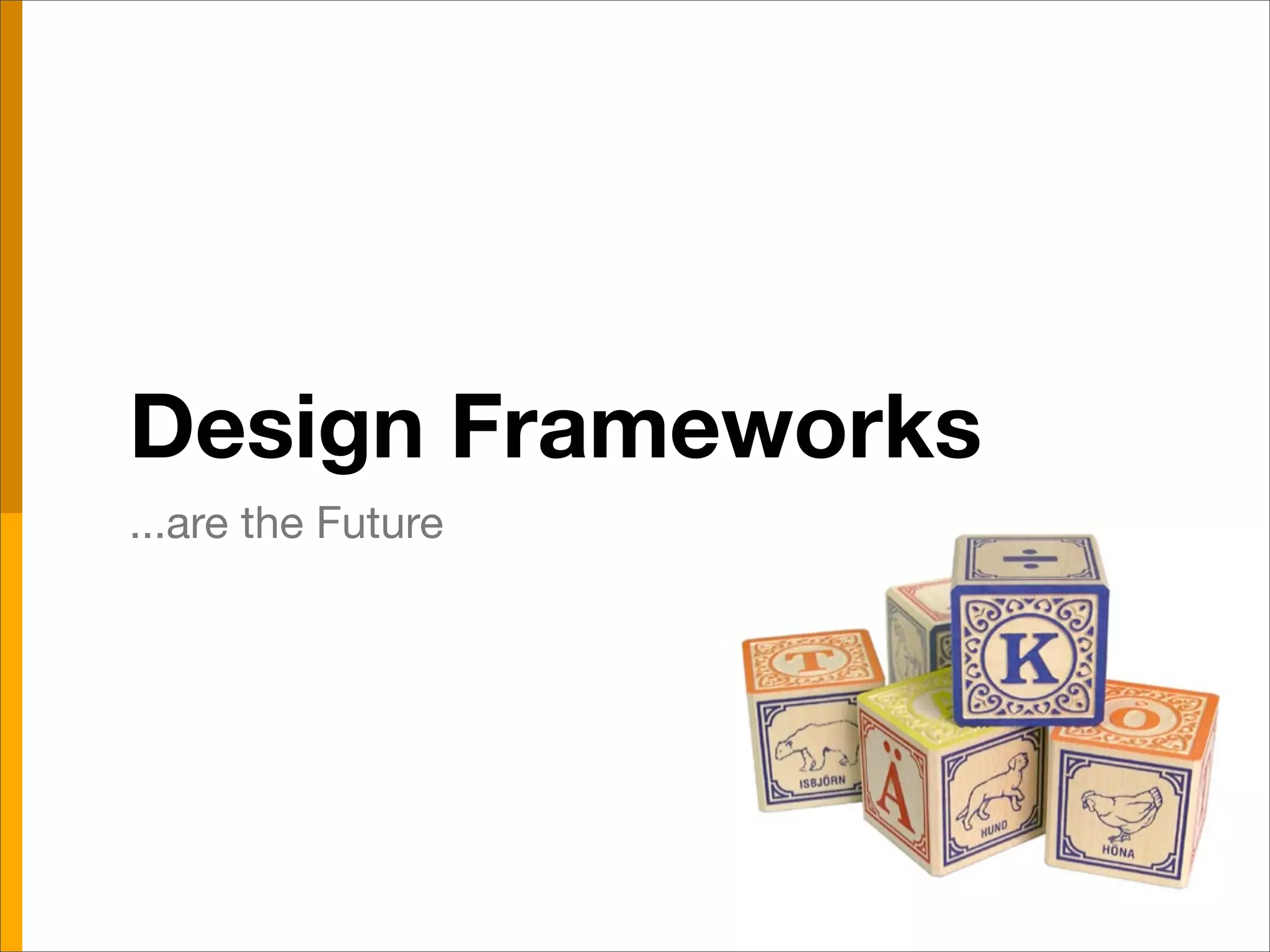 Frameworks Are The Future of Design