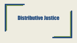 Distributive Justice
 
