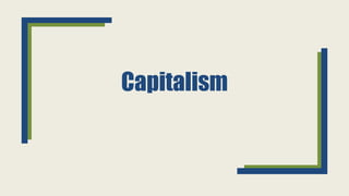 Capitalism
 
