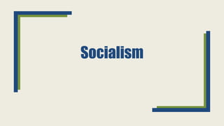Socialism
 