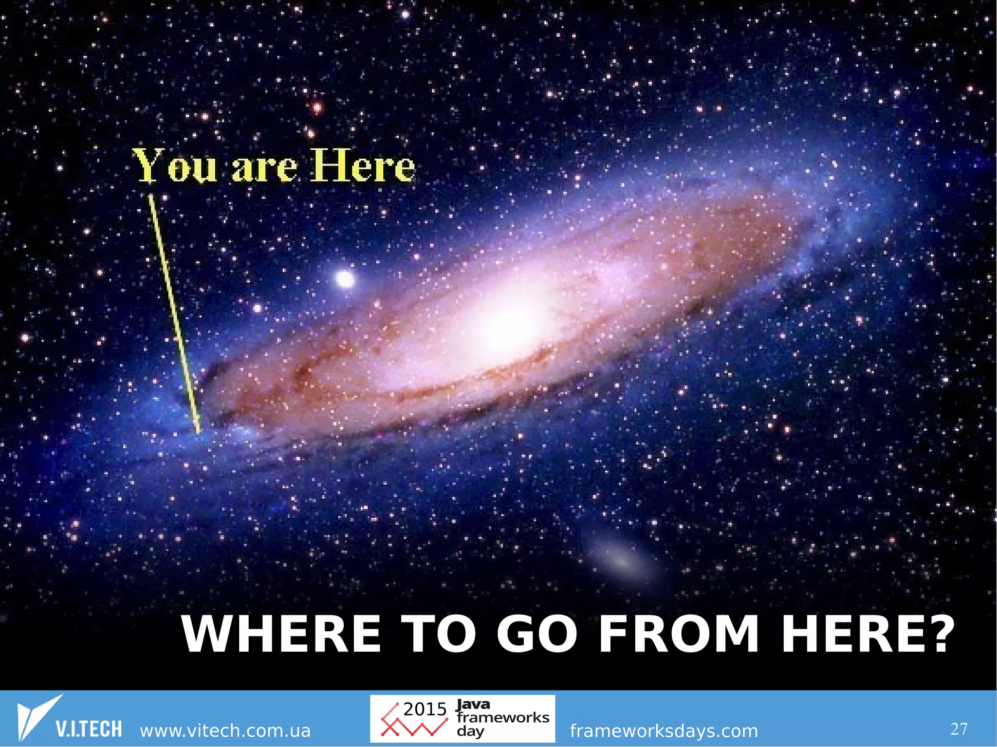 27
WHERE TO GO FROM HERE?
 