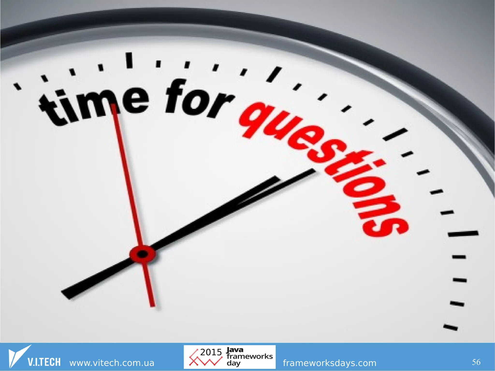 56
Questions and discussion
 