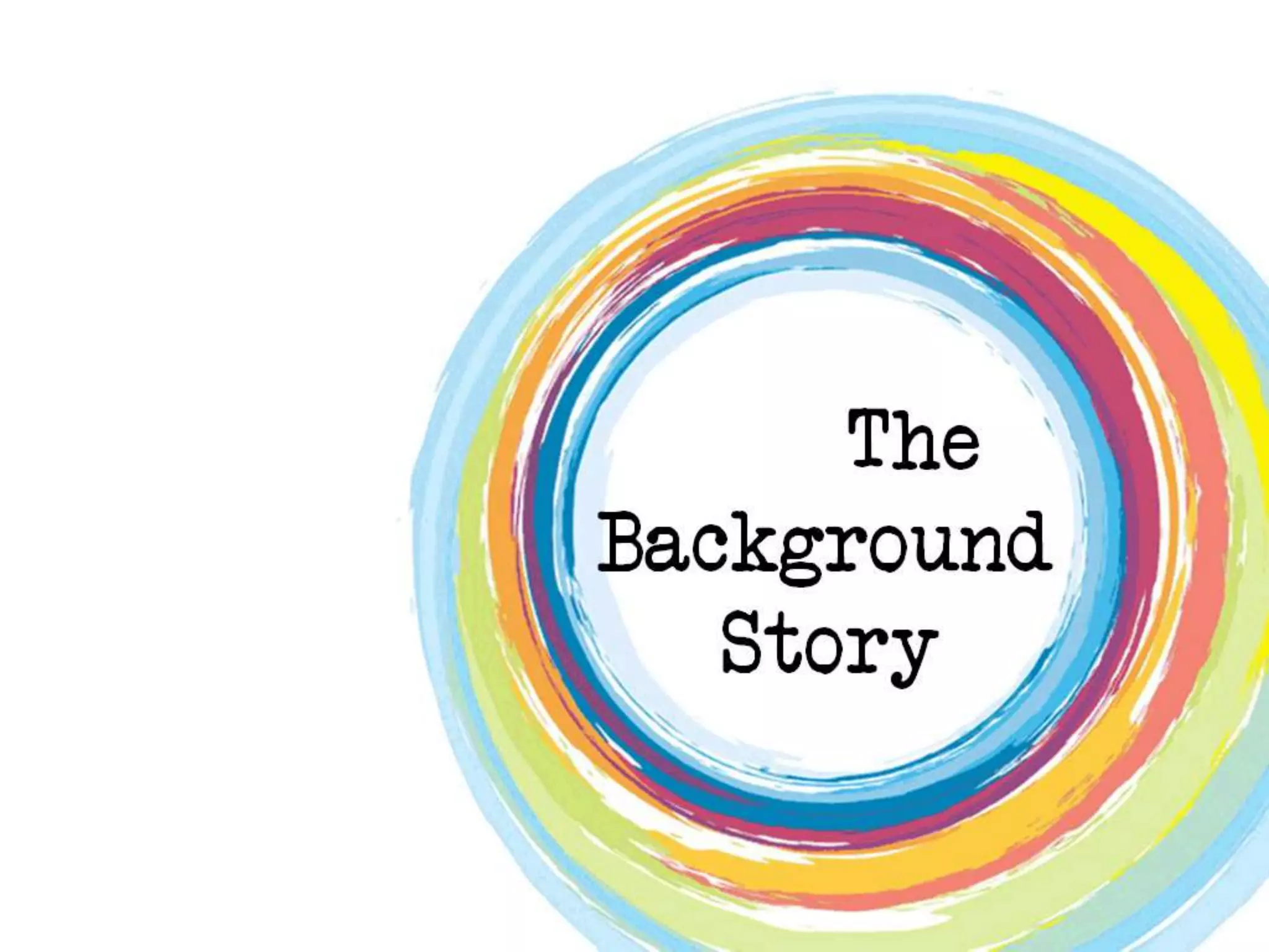 The
Backgro
und
  Story
 