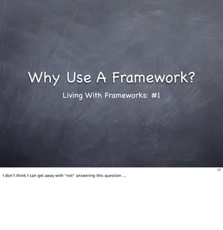 Living With Frameworks