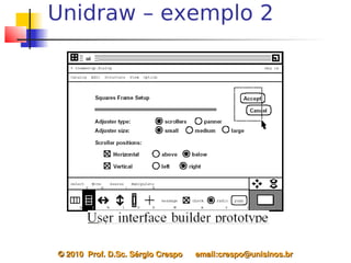 Unidraw – exemplo 2




© 2010  Prof. D.Sc. Sérgio Crespo      email:crespo@unisinos.br
 