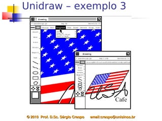 Unidraw – exemplo 3




© 2010  Prof. D.Sc. Sérgio Crespo      email:crespo@unisinos.br
 
