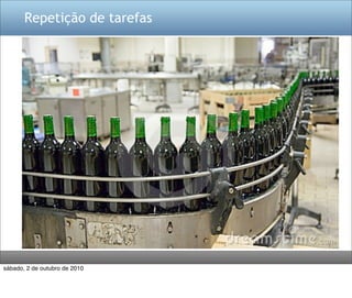 Repetição de tarefas




sábado, 2 de outubro de 2010
 