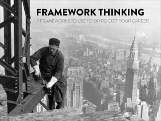 Framework Thinking - 7 Frameworks To Skyrocket Your Career