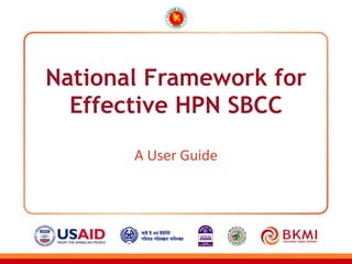 National Framework for
Effective HPN SBCC
A User Guide
 