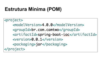 Estrutura Mínima (POM)
 