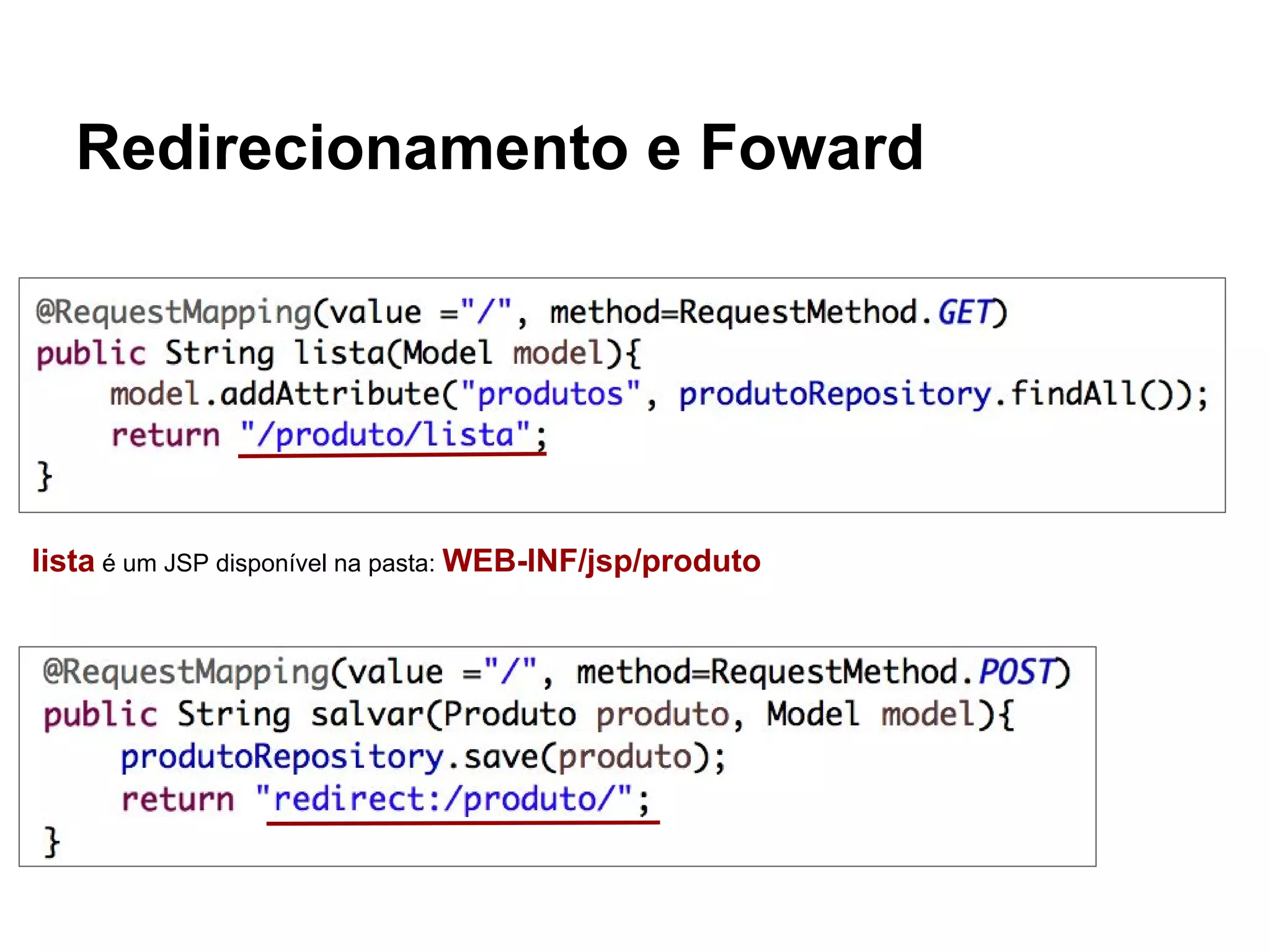 Redirecionamento e Foward lista é um JSP disponível na pasta: WEB-INF/jsp/produto 