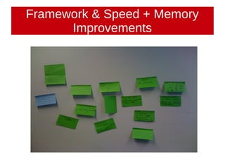 Framework & Speed + Memory
      Improvements
 