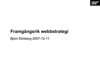Framgångsrik webbstrategi
Björn Elmberg 2007-12-11