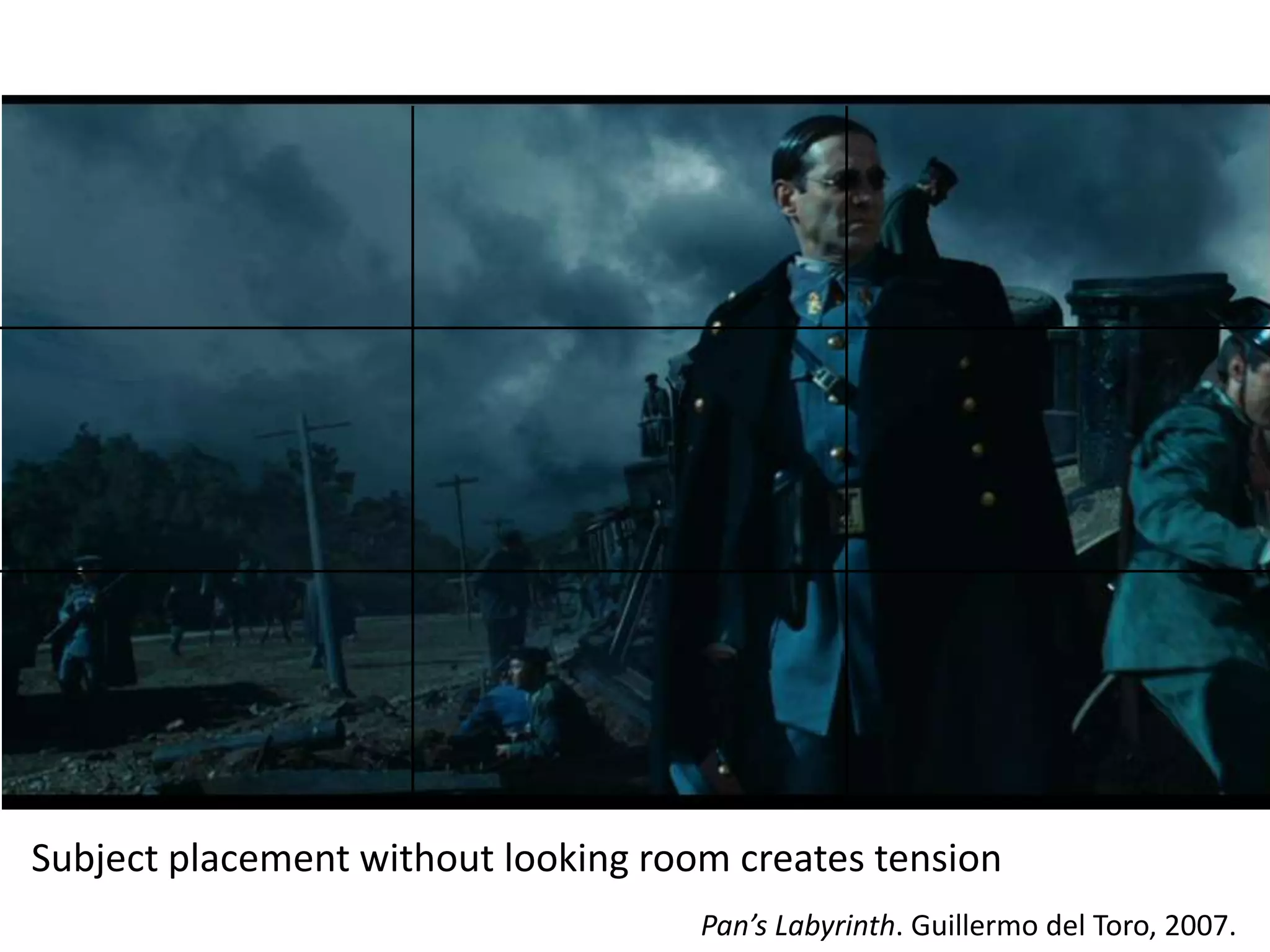 Subject placement without looking room creates tension
Pan’s Labyrinth. Guillermo del Toro, 2007.

 