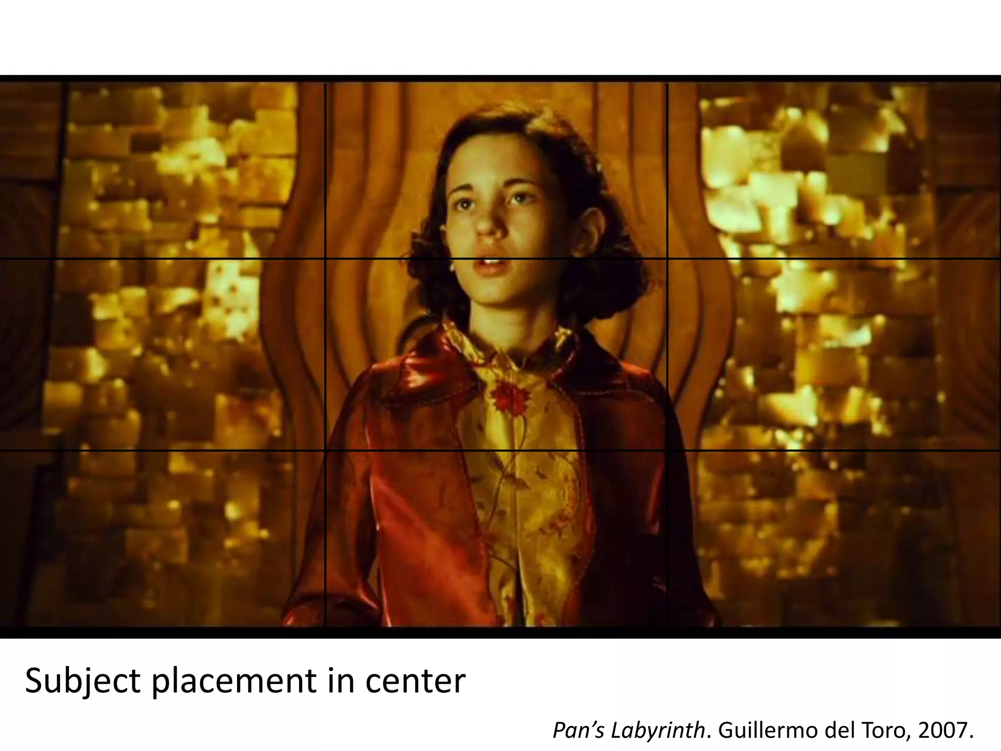 Subject placement in center
Pan’s Labyrinth. Guillermo del Toro, 2007.

 