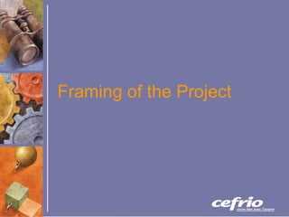 Framing of the Project 