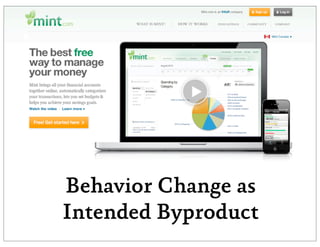 Behavior Change as
Intended Byproduct
 