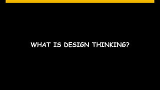 WHAT IS DESIGN THINKING?




                           © SAP 2012 | 10
 