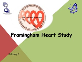 Framingham Heart Study
IPG:keisy P
 